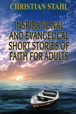 Inšpiratívne a evanjelizačné krátke príbehy o viere pre dospelých - Inspirational and Evangelical Short Stories of Faith for Adults