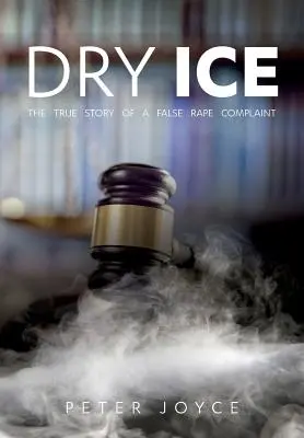 Suchý ľad: Pravdivý príbeh falošnej sťažnosti na znásilnenie - Dry Ice: The True Story of a False Rape Complaint