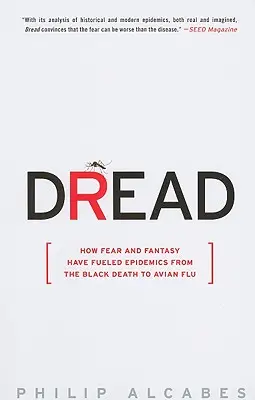 Strach: Ako strach a fantázia podnietili epidémie od čiernej smrti po vtáčiu chrípku - Dread: How Fear and Fantasy Have Fueled Epidemics from the Black Death to Avian Flu