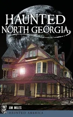 Strašidelná severná Georgia - Haunted North Georgia