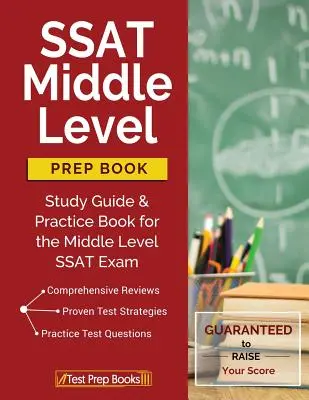 SSAT Middle Level Prep Book: Študijná príručka a cvičebnica na skúšku SSAT na strednej úrovni - SSAT Middle Level Prep Book: Study Guide & Practice Book for the Middle Level SSAT Exam