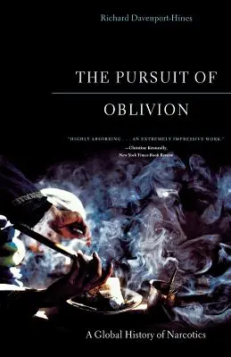 The Pursuit of Oblivion (Snaha o zabudnutie): Globálne dejiny narkotík - The Pursuit of Oblivion: A Global History of Narcotics