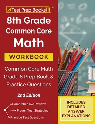 Pracovný zošit matematiky pre 8. ročník: Spoločný základ matematiky pre 8. ročník: prípravná kniha a praktické otázky [2. vydanie] - 8th Grade Common Core Math Workbook: Common Core Math Grade 8 Prep Book and Practice Questions [2nd Edition]