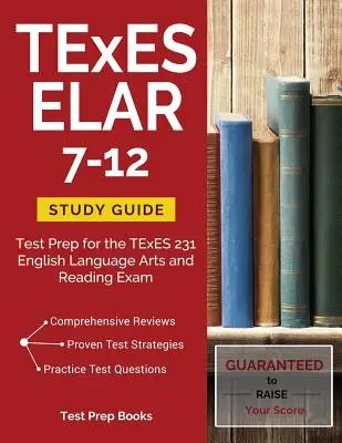 TExES ELAR 7-12 Study Guide (Študijná príručka k testom TExES ELAR 7-12): Príprava na skúšku TExES 231 z anglického jazyka a čítania - TExES ELAR 7-12 Study Guide: Test Prep for the TExES 231 English Language Arts and Reading Exam