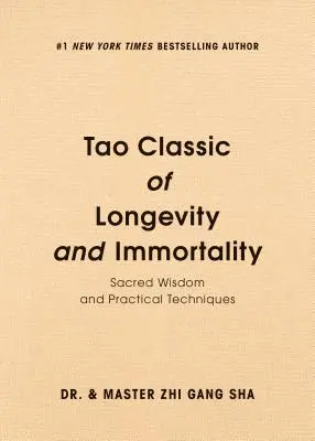 Tao klasika dlhovekosti a nesmrteľnosti: Posvätná múdrosť a praktické techniky - Tao Classic of Longevity and Immortality: Sacred Wisdom and Practical Techniques