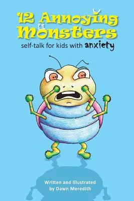 12 otravných príšer: Sebavýpoveď pre deti s úzkosťou - 12 Annoying Monsters: Self-talk for kids with anxiety