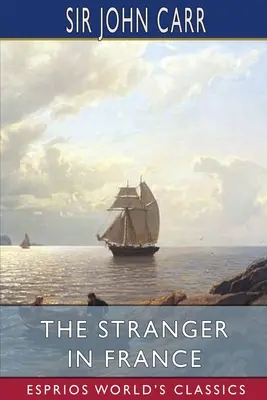 Cudzinec vo Francúzsku (Esprios Classics) - The Stranger in France (Esprios Classics)