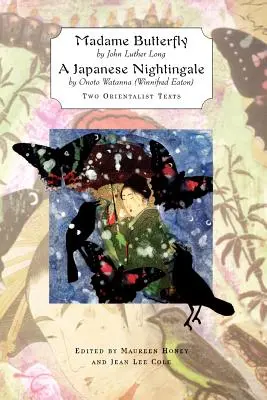 „Madam Butterfly“ a ‚japonský slávik‘: Dva orientalistické texty - 'madame Butterfly' and 'a Japanese Nightingale': Two Orientalist Texts