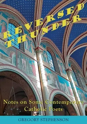 Obrátený hrom: Poznámky o niektorých súčasných katolíckych básnikoch - Reversed Thunder: Notes on Some Contemporary Catholic Poets