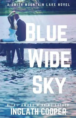 Modrá obloha: Kniha prvá - séria Smith Mountain Lake - Blue Wide Sky: Book One - Smith Mountain Lake Series