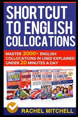 Skratka k anglickým kolokáciám: V angličtine sa používa viac ako 2000 kolokácií, ktoré sa dajú vysvetliť do 20 minút denne. - Shortcut to English Collocations: Master 2000+ English Collocations in Used Explained Under 20 Minutes a Day