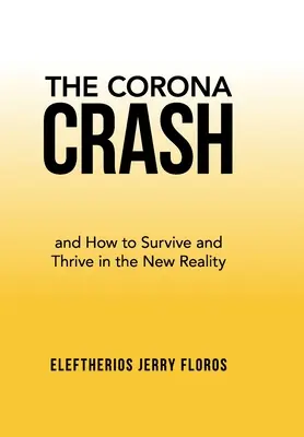 Krach koruny: a ako prežiť a prosperovať v novej realite - The Corona Crash: and How to Survive and Thrive in the New Reality
