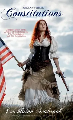 Tri americké ústavy: Úplné texty článkov Konfederácie, ústavy USA a ústavy Spojených štátov amerických - America's Three Constitutions: Complete Texts of the Articles of Confederation, U.S. Constitution, and C.S. Constitution