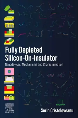 Úplne vyčerpaný kremík na izolátore: Nanozariadenia, mechanizmy a charakterizácia - Fully Depleted Silicon-On-Insulator: Nanodevices, Mechanisms and Characterization