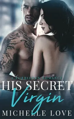 Jeho tajná panna: Zakázaná romanca - His Secret Virgin: A Forbidden Romance