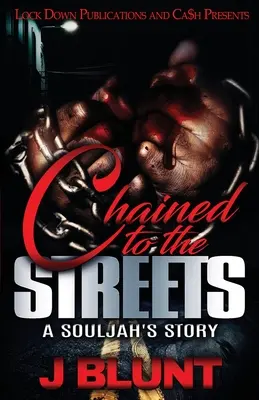 Pripútaný k uliciam: A Souljah's Story - Chained to the Streets: A Souljah's Story