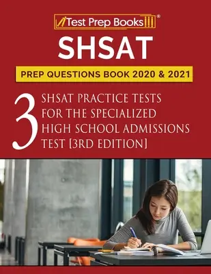 SHSAT Prep Questions Book 2020 and 2021: Príprava na skúšku SHSAT 2020 a 2021: Tri cvičné testy SHSAT na prijímacie skúšky na špecializované stredné školy [3. vydanie]. - SHSAT Prep Questions Book 2020 and 2021: Three SHSAT Practice Tests for the Specialized High School Admissions Test [3rd Edition]