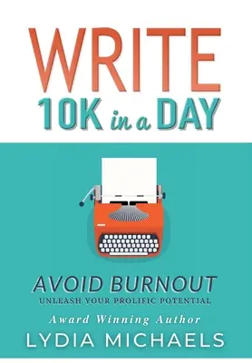 Napíš 10K za deň: Vyhnite sa vyhoreniu - Write 10K in a Day: Avoid Burnout