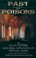 Minulosť jedov: An Ellis Peters Memorial Anthology of Historic Crime - Past Poisons: An Ellis Peters Memorial Anthology of Historic Crime