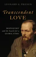 Transcendentná láska: Dostojevskij a hľadanie globálnej etiky - Transcendent Love: Dostoevsky and the Search for a Global Ethic