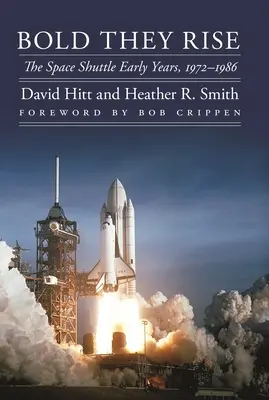 Bold They Rise: The Space Shuttle Early Years, 1972-1986
