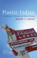 Plastový indián, 71: Indiáni: zbierka poviedok a iných textov - Plastic Indian, 71: A Collection of Stories and Other Writings