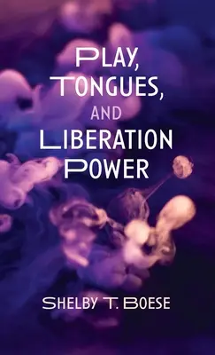 Hra, jazyky a moc oslobodenia - Play, Tongues, and Liberation Power