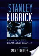 Stanley Kubrick: Eseje o jeho filmoch a dedičstve - Stanley Kubrick: Essays on His Films and Legacy