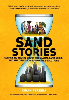 Príbehy z piesku: Prekvapivé pravdy o globálnej pieskovej kríze a hľadaní udržateľných riešení - Sand Stories: Surprising Truths about the Global Sand Crisis and the Quest for Sustainable Solutions