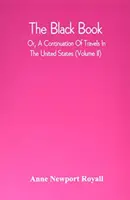 Čierna kniha alebo pokračovanie cestovania po Spojených štátoch (Ii. diel) - The Black Book; Or, A Continuation Of Travels In The United States (Volume Ii)