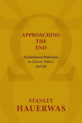 Blíženie sa ku koncu: Bárta: Eschatologické úvahy o cirkvi, politike a živote - Approaching the End: Eschatological Reflections on Church, Politics, and Life