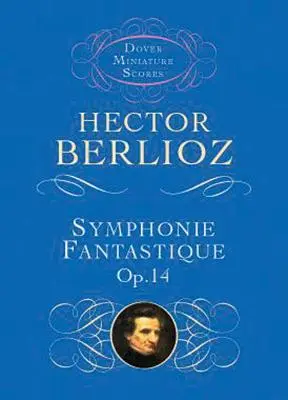 Fantastická symfónia, op. 14 (Epizóda zo života umelca) - Symphonie Fantastique, Op. 14 (Episode in the Life of an Artist)