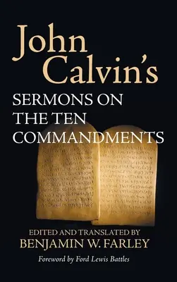 Kázne Jána Kalvína o desiatich prikázaniach - John Calvin's Sermons on the Ten Commandments