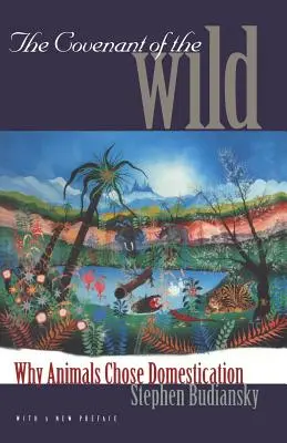 Zmluva o divočine: Prečo si zvieratá vybrali domestikáciu - The Covenant of the Wild: Why Animals Chose Domestication