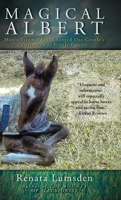 Magický Albert: Ako predčasne narodené žriebä navždy zmenilo definíciu rodiny jedného páru - Magical Albert: How a Preemie Foal Changed One Couple's Definition of Family Forever