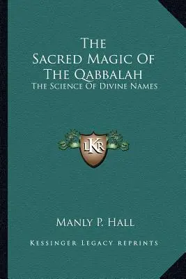 Posvätná mágia Qabbalah: Veda o božských menách - The Sacred Magic Of The Qabbalah: The Science Of Divine Names