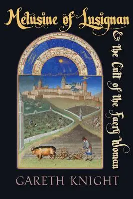 Meluzína z Lusignanu a kult čarodejnice - Melusine of Lusignan and the Cult of the Faery Woman