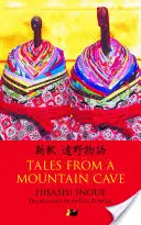 Príbehy z horskej jaskyne: Príbehy zo severovýchodu Japonska - Tales from a Mountain Cave: Stories from Japan's Northeast