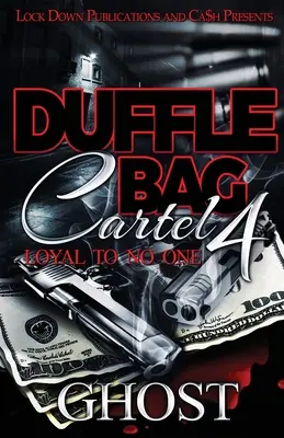 Kartel vreciek 4: Lojálni nikomu - Duffle Bag Cartel 4: Loyal To No One