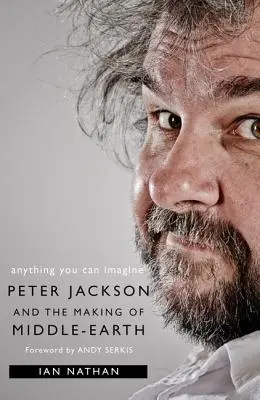 Čokoľvek si dokážete predstaviť: Peter Jackson a tvorba Stredozeme - Anything You Can Imagine: Peter Jackson and the Making of Middle-Earth