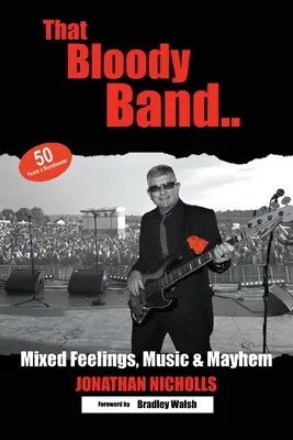 Tá krvavá kapela: 50 rokov kapelníkom: Zmiešané pocity, hudba a chaos - That Bloody Band: 50 Years a Bandleader: Mixed Feelings, Music and Mayhem