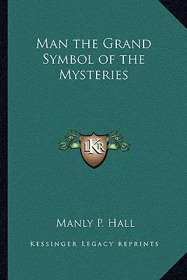 Človek - veľký symbol mystérií - Man the Grand Symbol of the Mysteries