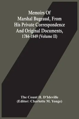 Spomienky maršala Bugeauda, z jeho súkromnej korešpondencie a originálnych dokumentov, 1784-1849 (II. diel) - Memoirs Of Marshal Bugeaud, From His Private Correspondence And Original Documents, 1784-1849 (Volume II)
