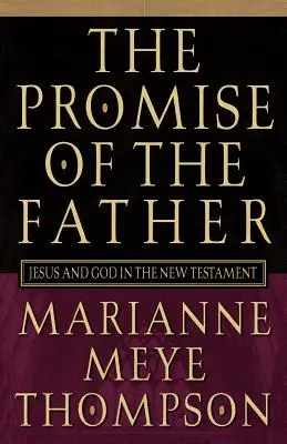 Otcov prísľub: Ježiš a Boh v Novom zákone - The Promise of the Father: Jesus and God in the New Testament