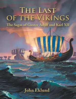 Posledný z Vikingov: Ságy o Gustavovi Adolfovi a Karlovi Xii. - The Last of the Vikings: The Sagas of Gustav Adolf and Karl Xii