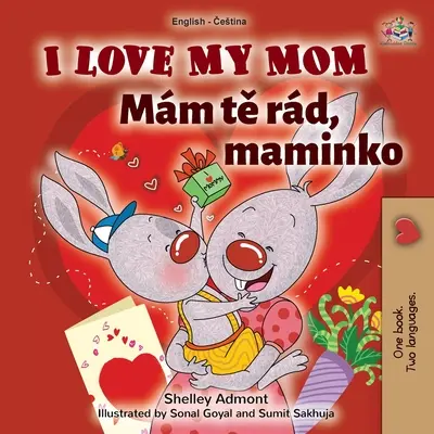 Milujem svoju mamu (anglicko-česká dvojjazyčná kniha pre deti) - I Love My Mom (English Czech Bilingual Book for Kids)
