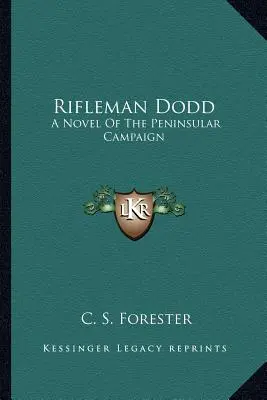 Strelec Dodd: Román z polostrovnej kampane - Rifleman Dodd: A Novel Of The Peninsular Campaign