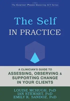 Kontextuálny sprievodca správaním k sebe samému: teória a prax - A Contextual Behavioral Guide to the Self: Theory and Practice