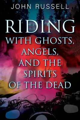 Jazda s duchmi, anjelmi a duchmi mŕtvych - Riding with Ghosts, Angels, and the Spirits of the Dead