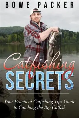 Tajomstvá lovu sumcov: Váš praktický sprievodca tipmi na lov sumcov, ako uloviť veľkého sumca - Catfishing Secrets: Your Practical Catfishing Tips Guide to Catching the Big Catfish